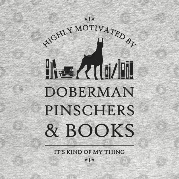 Highly Motivated by Doberman Pinschers and Books by rycotokyo81